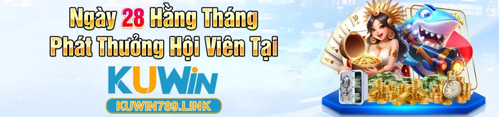 Kuwin789 - Ngày 28 hàng tháng phát thưởng hội viên tại kuwin789.link