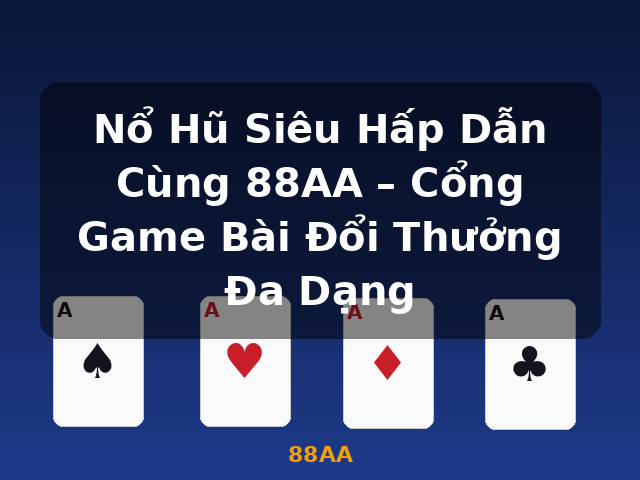 Nổ Hũ Siêu Hấp Dẫn Cùng 88AA – Cổng Game Bài Đổi Thưởng Đa Dạng - 88AA Nổ Hũ Siêu Hấp Dẫn Cùng 88AA – Cổng Game Bài Đổi Thưởng Đa Dạng - 88AA